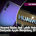 Huawei Mahu Jadi Lebih Hebat Daripada Apple Menjelang 2019