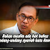 Bukan muslim ada hak bahas undang-undang syariah kata Anwar