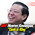 DAP Menteri Kewangan, “Cash is King”