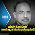 ADUN Seri Setia meninggal dunia petang tadi
